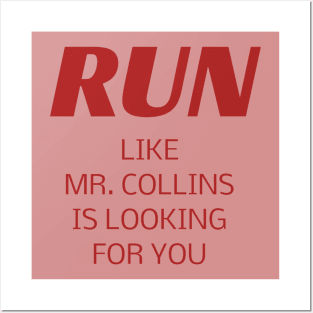 RUN like Mr. Collins is looking for you Posters and Art